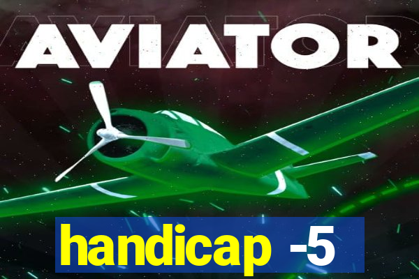 handicap -5