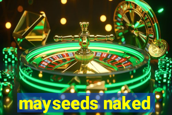 mayseeds naked