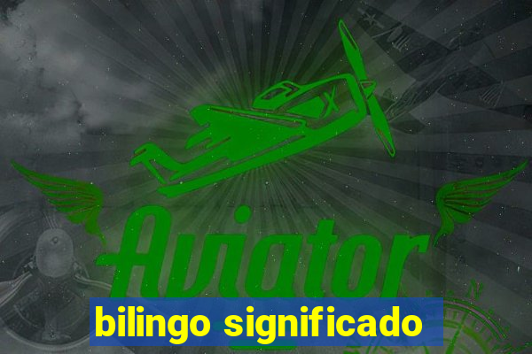 bilingo significado