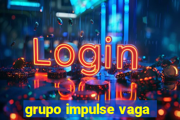 grupo impulse vaga