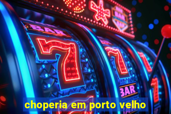 choperia em porto velho