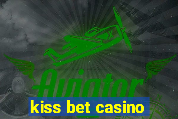 kiss bet casino