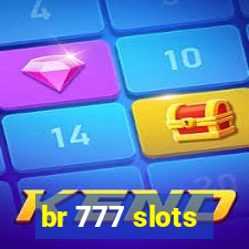 br 777 slots