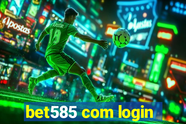 bet585 com login