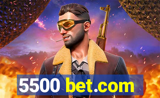 5500 bet.com