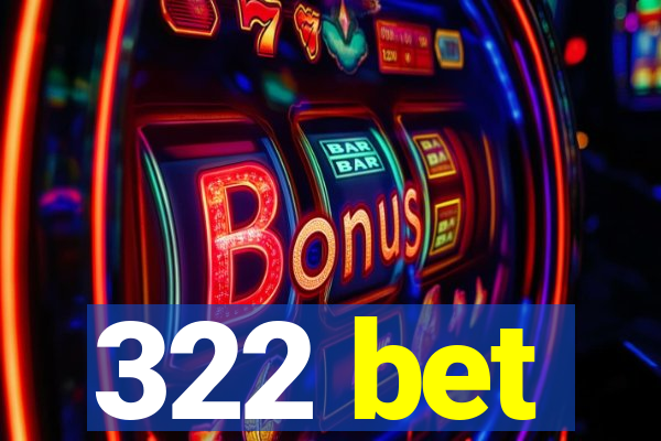 322 bet