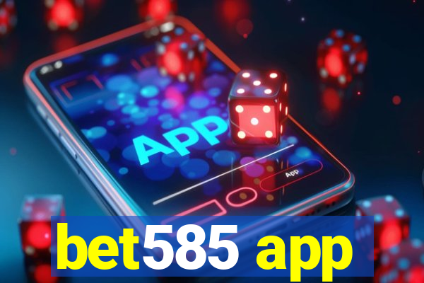 bet585 app