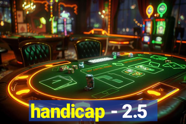 handicap - 2.5