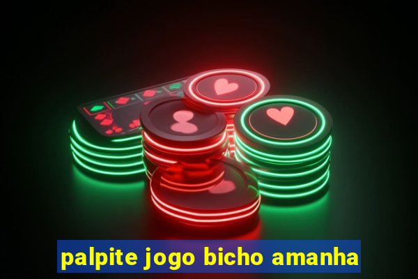 palpite jogo bicho amanha