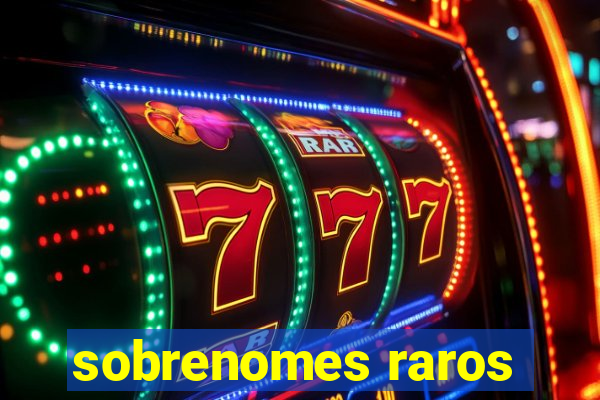 sobrenomes raros