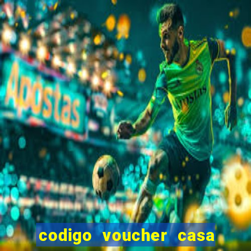 codigo voucher casa de apostas