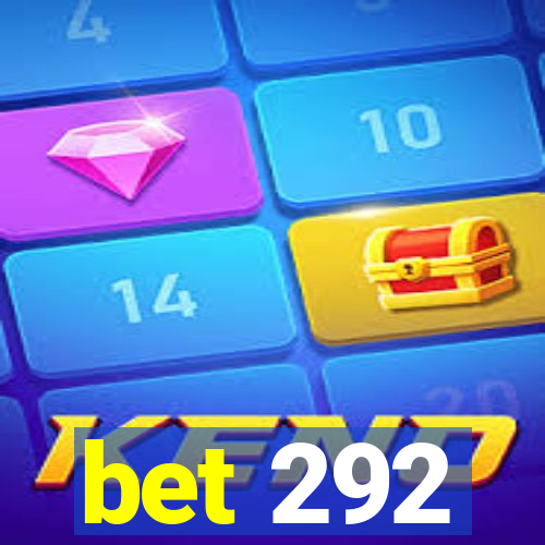 bet 292