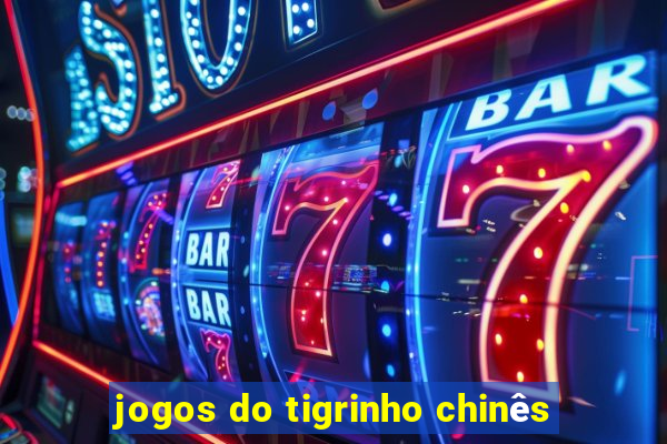 jogos do tigrinho chinês