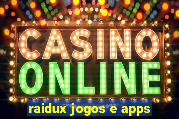 raidux jogos e apps