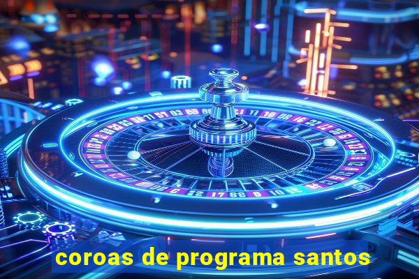 coroas de programa santos