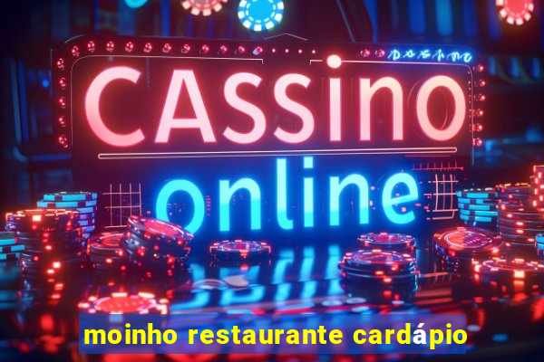 moinho restaurante cardápio