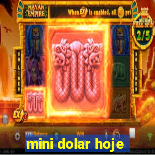 mini dolar hoje