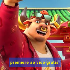 premiere ao vico gratis