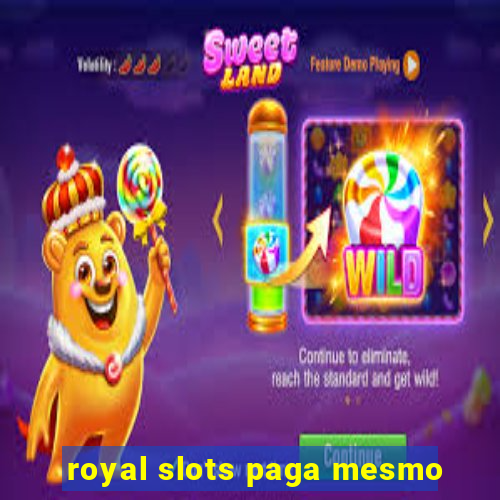 royal slots paga mesmo