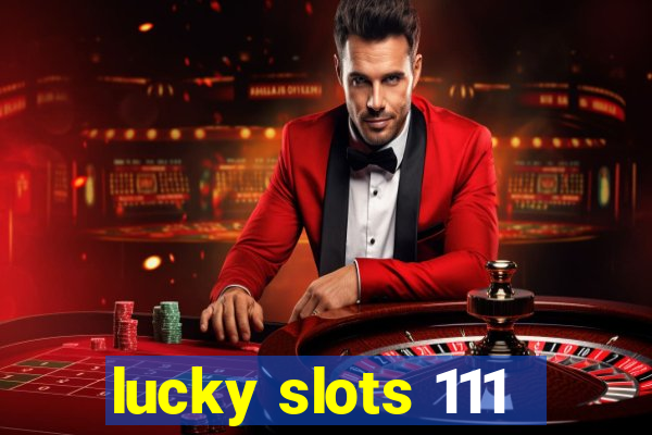 lucky slots 111