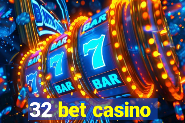 32 bet casino