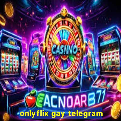 onlyflix gay telegram