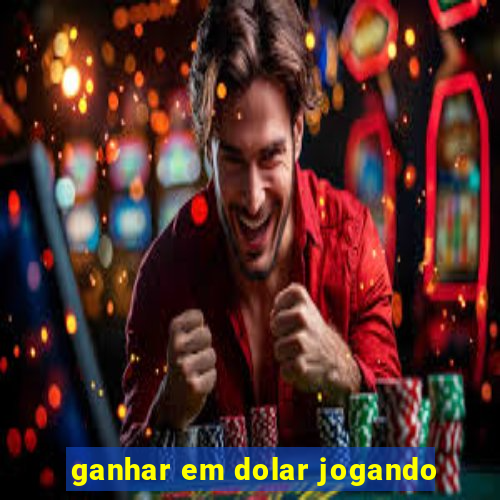 ganhar em dolar jogando