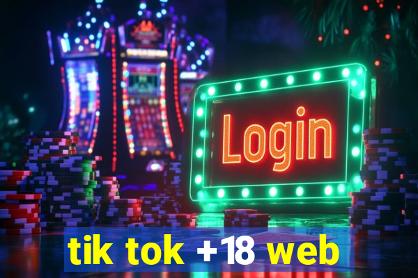 tik tok +18 web