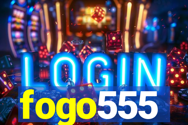 fogo555