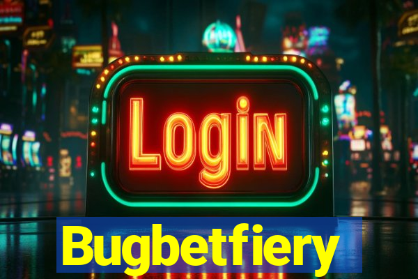 Bugbetfiery