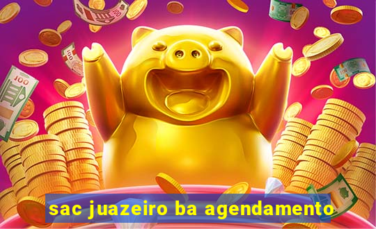 sac juazeiro ba agendamento