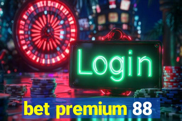 bet premium 88