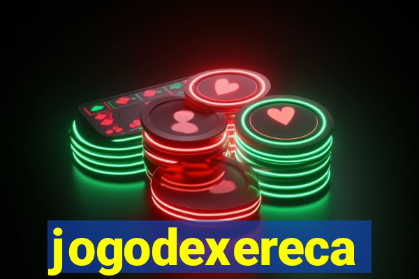 jogodexereca