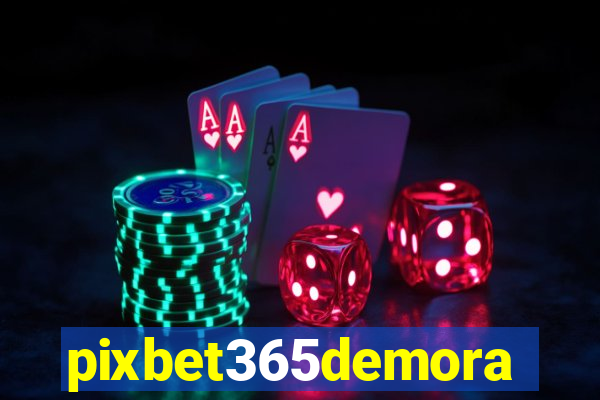 pixbet365demora