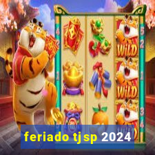 feriado tjsp 2024