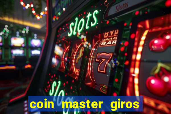 coin master giros gratis toda hora