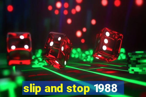 slip and stop 1988