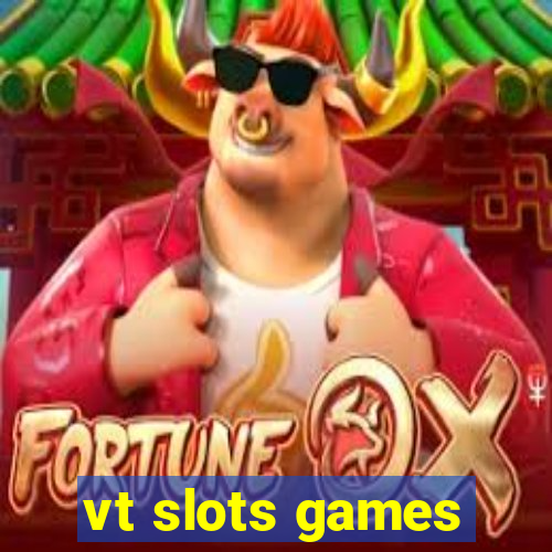 vt slots games