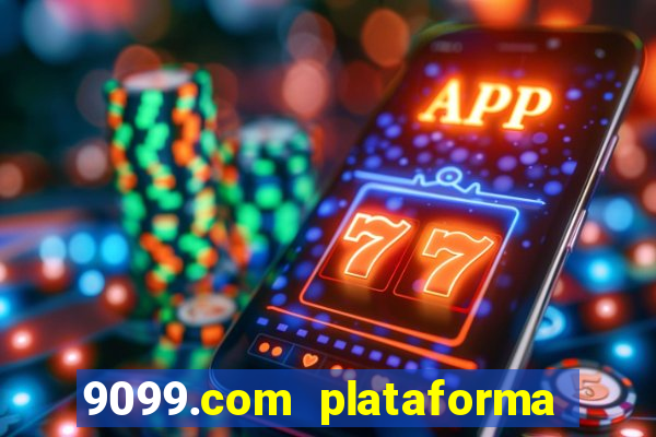 9099.com plataforma de jogos