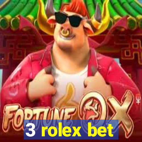 3 rolex bet