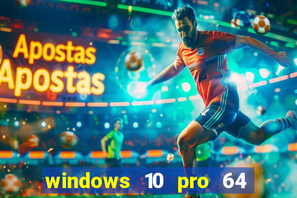 windows 10 pro 64 bits iso