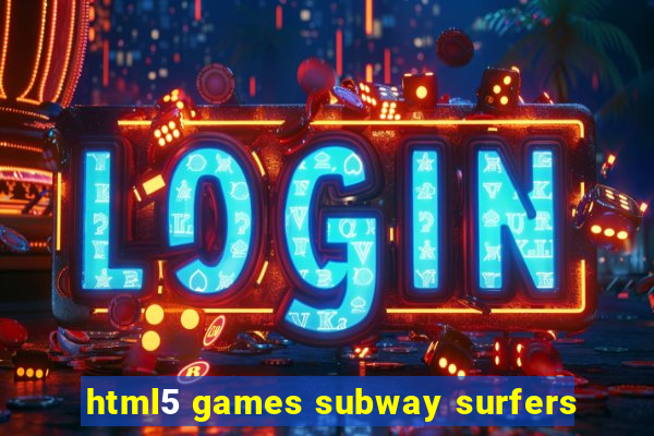 html5 games subway surfers