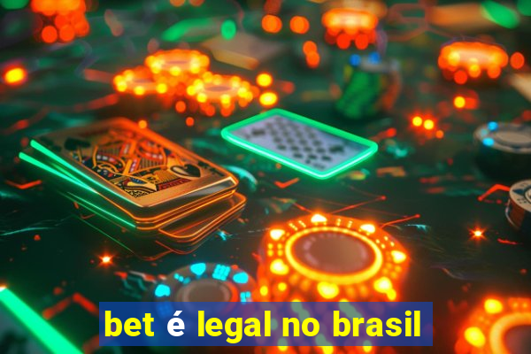 bet é legal no brasil