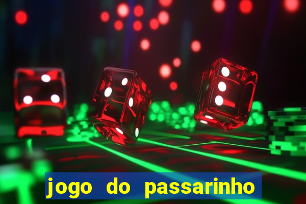 jogo do passarinho para ganhar dinheiro