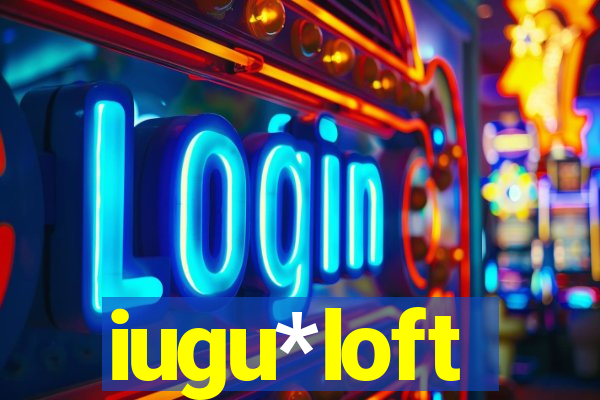 iugu*loft