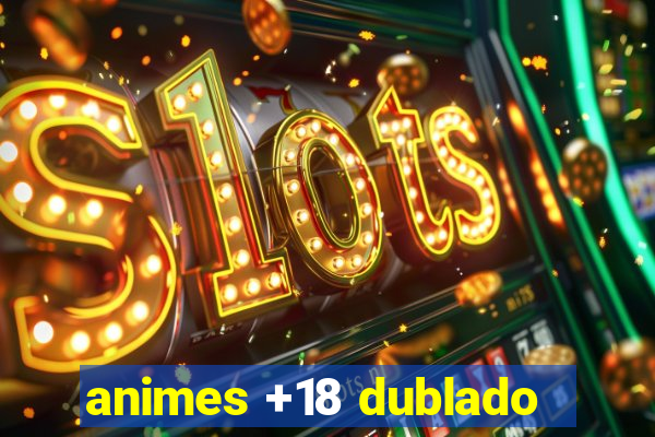 animes +18 dublado