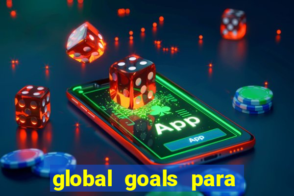 global goals para que serve