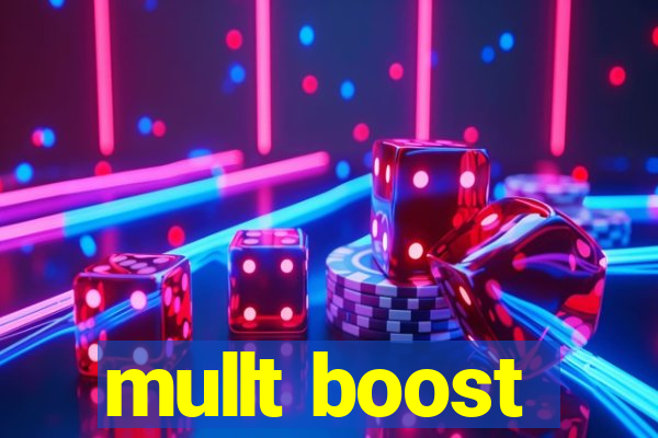 mullt boost