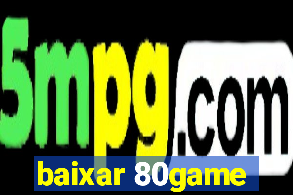 baixar 80game