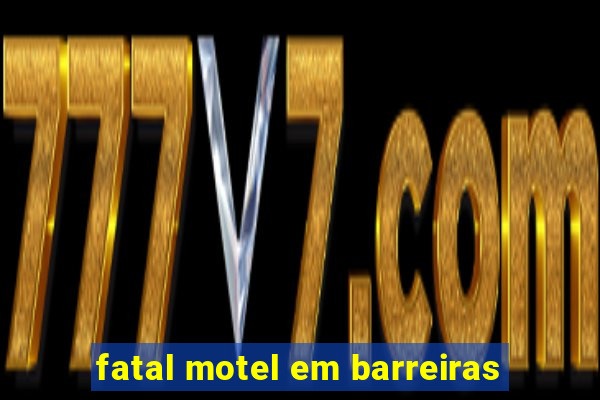 fatal motel em barreiras